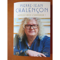Pierre-Jean Chalencon : Appelez-moi l'empereur