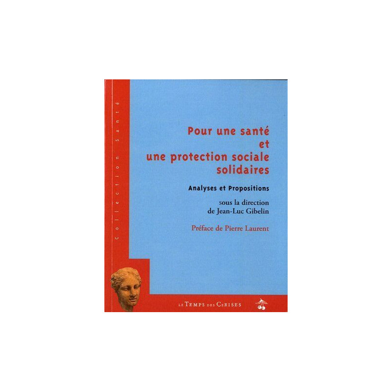Pour une santé et une protection sociale solidaires : Analyses et...