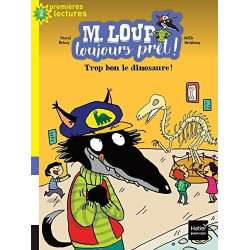 M. Loup toujours prêt - Trop bon le dinosaure ! CP/CE1 6/7 ans