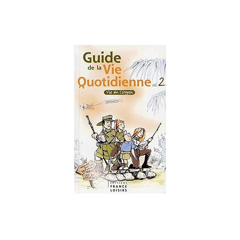 GUIDE DE LA VIE QUOTIDIENNE - TOME 2 : VIE DU CITOYEN