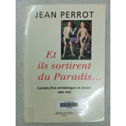 Et ils sortirent du Paradis... Carnets d'un archéologue en Orient...