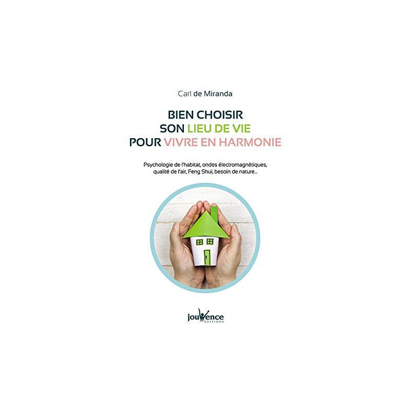Bien choisir son lieu de vie pour vivre en harmonie: Psychologie...