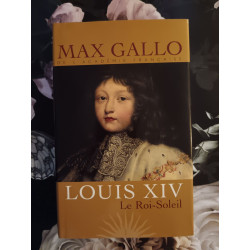Louis XIV. 1. Le Roi-Soleil