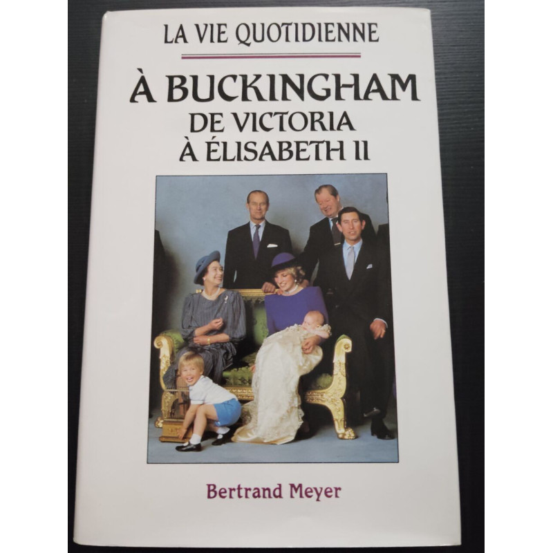 La vie quotidienne à Buckingham : De Victoria à Élisabeth II