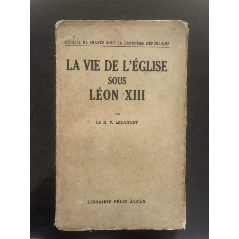 La vie de l'église sous léon xiii