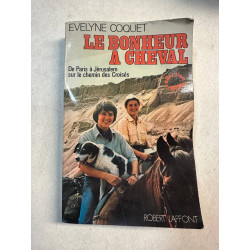 Le bonheur a cheval. De Paris à Jérusalem sur le chemin des croisés