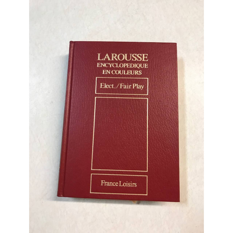 LAROUSSE ENCYCLOPEDIQUE EN COULEURS Elect. /Fair Play