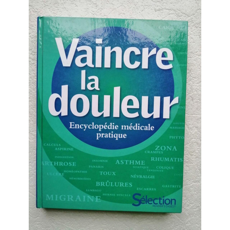 Vaincre la douleur: Encyclopédie médicale pratique
