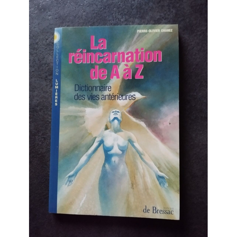 La réincarnation de a à z - dictionnaire des vies antérieures