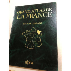Grand atlas de la france région lorraine