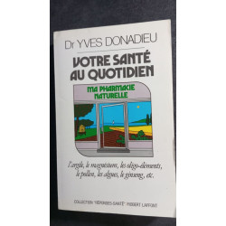 Votre sante au quotidien: Ma pharmacie naturelle (Reponses/sante)...