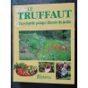 Le Truffaut. Encyclopedie Pratique Illustree Du Jardin