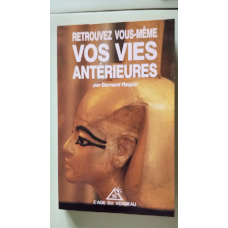Retrouvez Vous-meme Vos Vies Anterieures