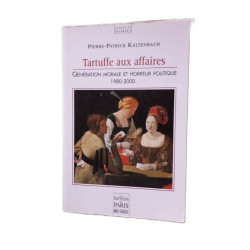 Tartuffe aux affaires. generation morale et horreur politique....