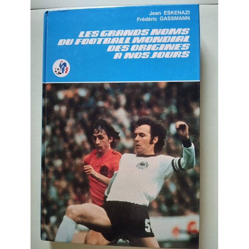 Les grands noms du football mondial des origines a nos jours