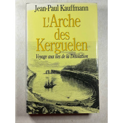 L'Arche des Kerguelen - Voyage Aux Iles de la Desolation