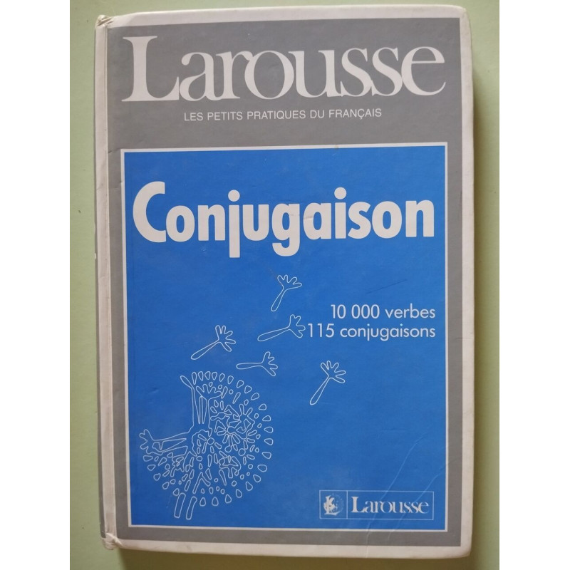 Larousse Grammaire: Larousse De La Conjugaison
