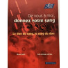 De vous à moi donnez votre sang : Le don du sang le sang du don