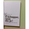 S'échapper vous dis-je