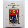 Vivre et se soigner avec la lune dictionnaire encyclopedique Tome1