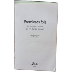 Premières fois : Le livre des instants qui ont changé nos vies