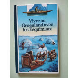 Vivre au Groënland avec les Esquimaux