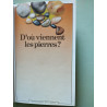 D'ou viennent les pierres