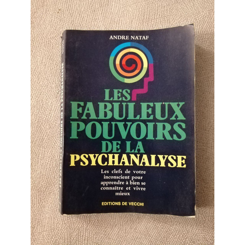 Les fabuleux pouvoirs de la psychanalyse : les clefs de votre...