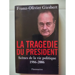 La tragédie du président - Scènes de la vie politique 1986-2006
