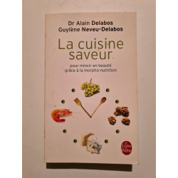 La cuisine saveur : Pour mincir en beauté grâce à la morpho-nutrition