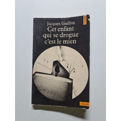 Cet enfant qui se drogue c'est le mien