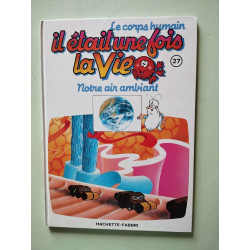 Le corps humain il était une fois la vie Tome 27 : notre air ambiant
