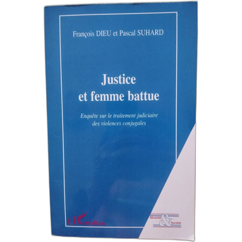 Justice et femme battue: Enquête sur le traitement judiciaire des...