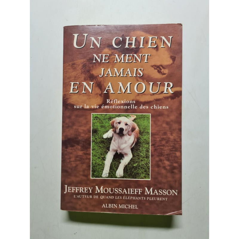 Chien Ne Ment Jamais En Amour (Un): Réflexions sur la vie...