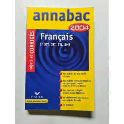 Français 1ère STT STI STL SMS: Sujets et corrigés 2004