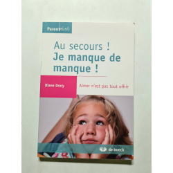 Au secours ! Je manque de manque !: Aimer n'est pas tout offrir