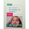 Au secours ! Je manque de manque !: Aimer n'est pas tout offrir