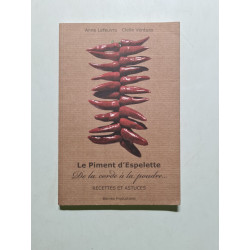 Le Piment d'Espelette: De la corde à la poudre Recettes et astuces...