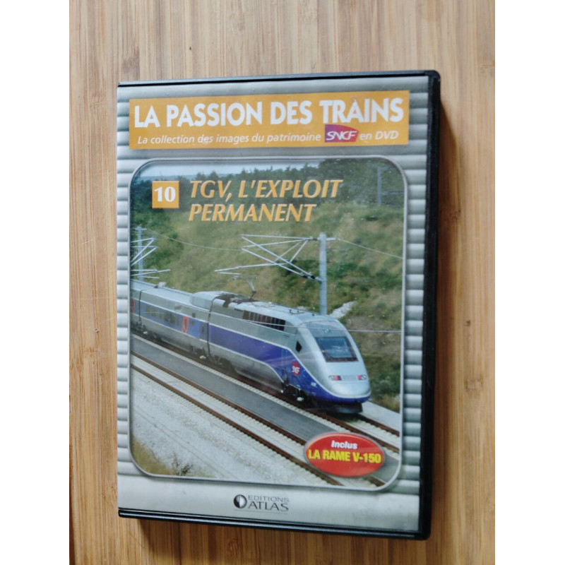 La passion des trains : TGV l'exploit permanent