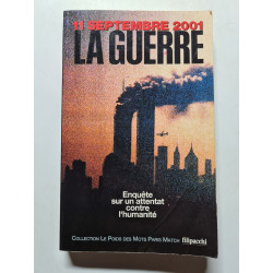 11 Septembre 2001 La Guerre. Enquete Sur Un Attentat Contre L'Humanite