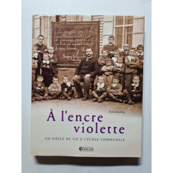 A l'encre violette : Un siècle de vie à l'école communale