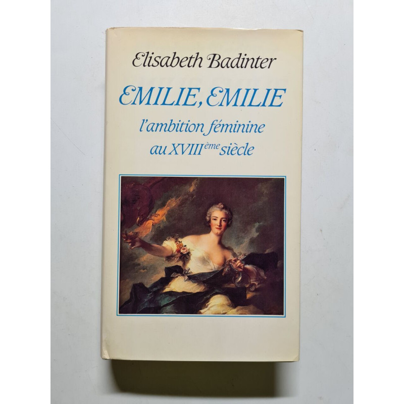 Emilie Emilie l'ambition feminine au XVIIIème siècle