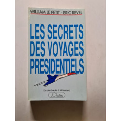 Les secrets des voyages présidentiels. de de gaulle à mitterrand