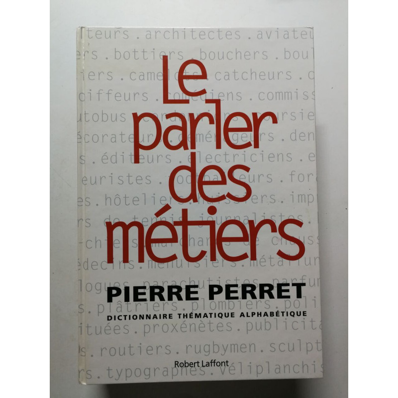 Le parler des métiers - dictionnaire thématique des métiers