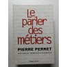 Le parler des métiers - dictionnaire thématique des métiers