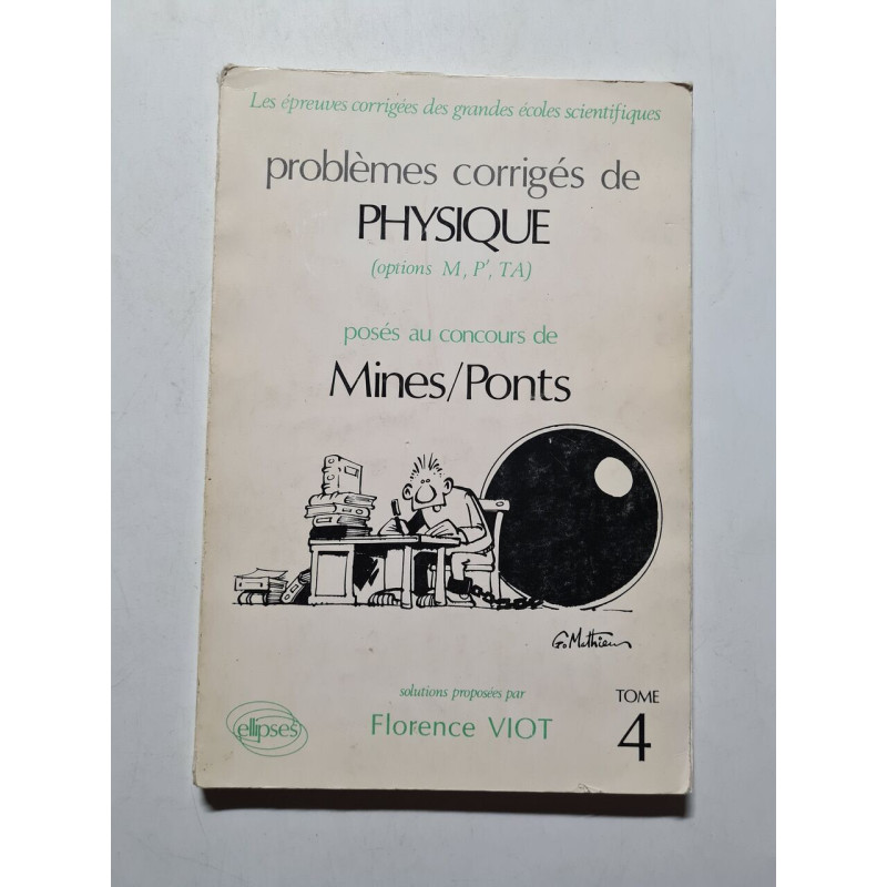 Problèmes corrigés de PHYSIQUE (options M P' TA) Tome 4