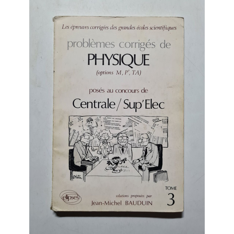 Problèmes corrigés de PHYSIQUE tome 3