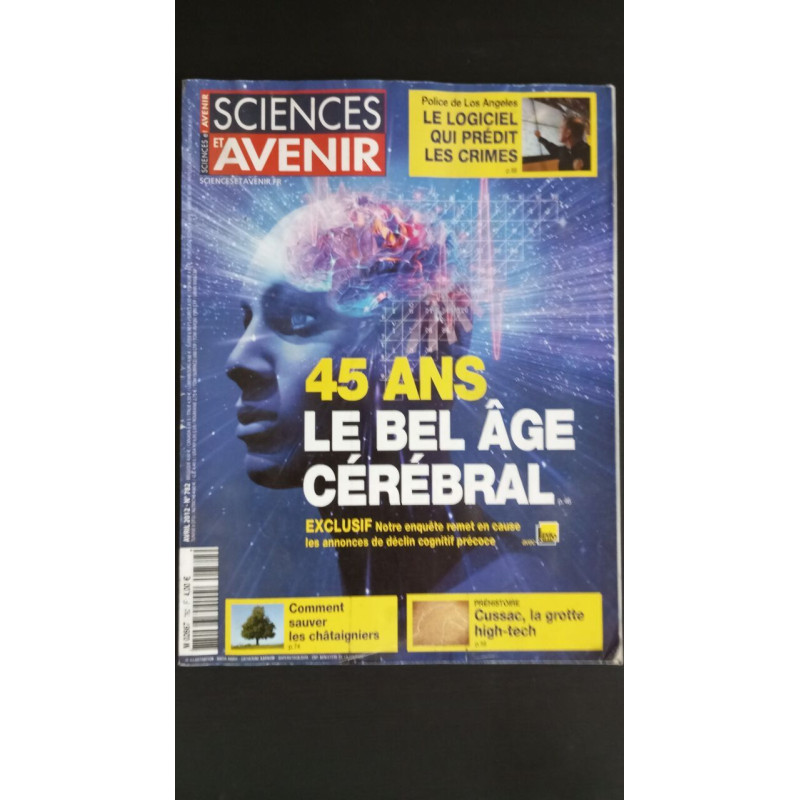 Sciences et Avenir Nº 782 - 45 Ans Le Bel Âge Cérebral / Avril 2012