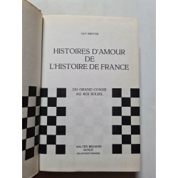 Histoires d'amour de l'Histoire de France du grande conde au Roi...