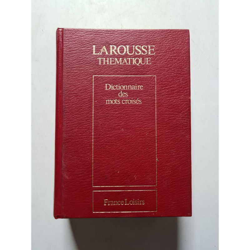 Larousse Thematique dictionnaire des mots croises